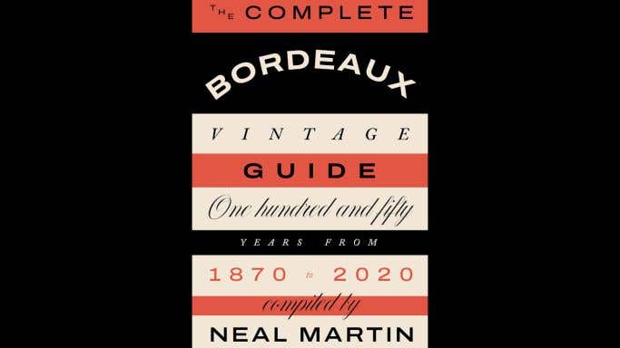 The Complete Bordeaux Vintage Guide by Neal Martin